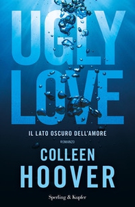 Ugly Love. Ediz. italiana - Librerie.coop Ugly Love. Ediz. italiana - Librerie.coop
