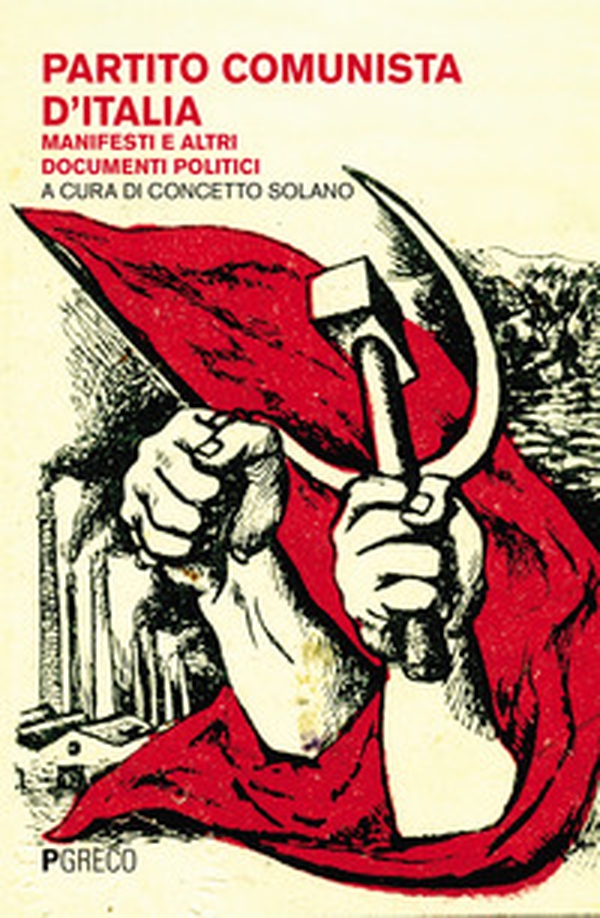 Partito Comunista d'Italia. Manifesti e altri documenti politici - Librerie.coop Partito Comunista d'Italia. Manifesti e altri documenti politici - Librerie.coop