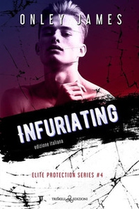 Infuriating. Elite protections series. Ediz. italiana - Vol. 4 - Librerie.coop