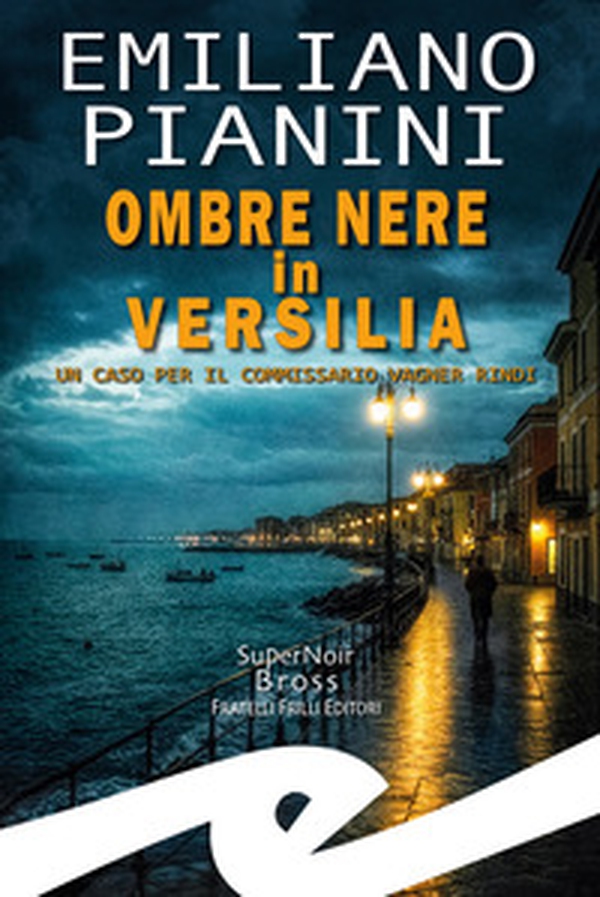 Ombre nere in Versilia. Un caso per il commissario Vagner Rindi - Librerie.coop Ombre nere in Versilia. Un caso per il commissario Vagner Rindi - Librerie.coop
