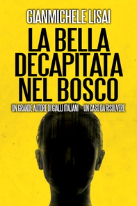 La bella decapitata nel bosco - Librerie.coop La bella decapitata nel bosco - Librerie.coop