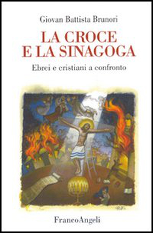 La croce e la sinagoga. Ebrei e cristiani a confronto - Librerie.coop
