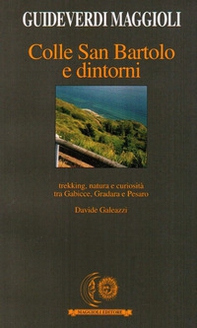 Colle San Bartolo e dintorni. Trekking, natura e curiosità tra Gabicce Gradara e Pesaro - Librerie.coop