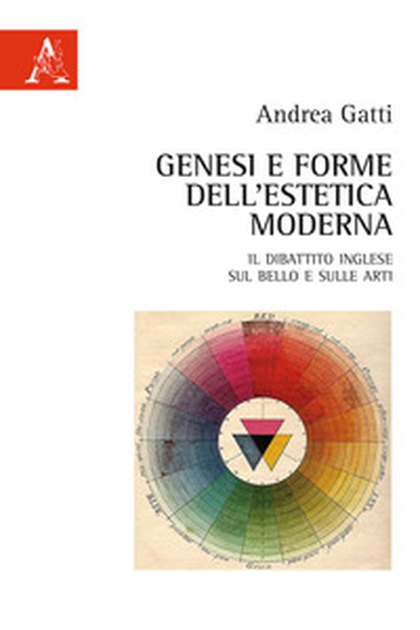 Genesi e forme dell'estetica moderna. Il dibattito inglese sul bello e sulle arti - Librerie.coop Genesi e forme dell'estetica moderna. Il dibattito inglese sul bello e sulle arti - Librerie.coop