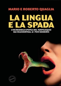 La lingua è la spada. L'incredibile epopea del turpiloquio dai Neanderthal ai post-moderni - Librerie.coop