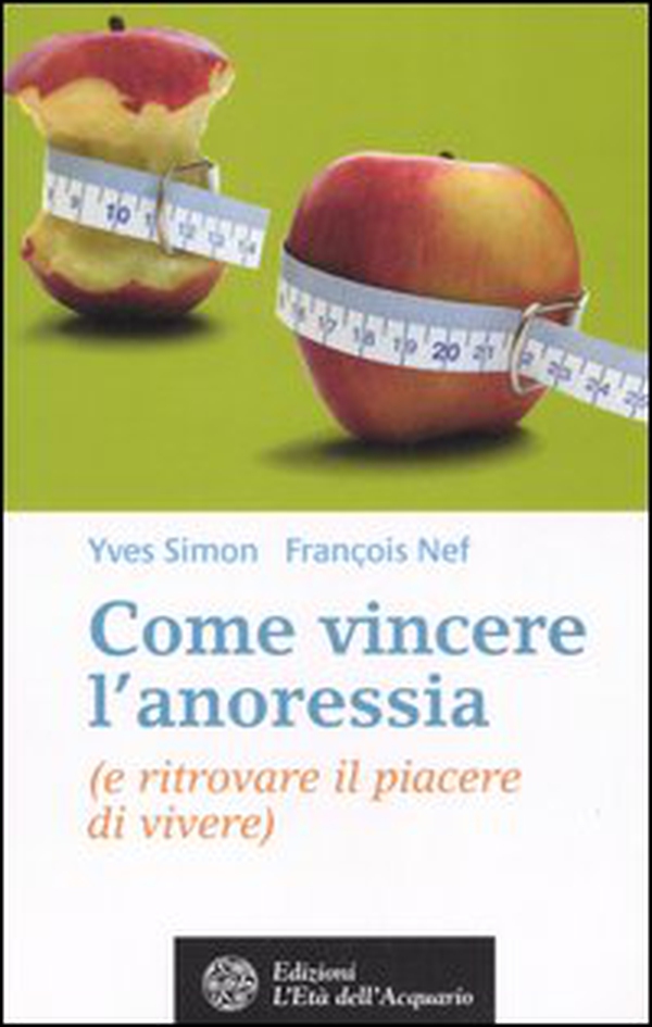 Come vincere l'anoressia (e ritrovare il piacere di vivere) - Librerie.coop Come vincere l'anoressia (e ritrovare il piacere di vivere) - Librerie.coop