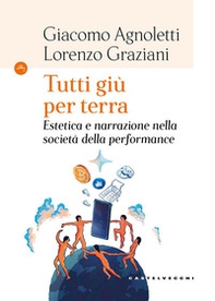 Tutti giù per terra. Estetica e narrazione nella società della performance - Librerie.coop