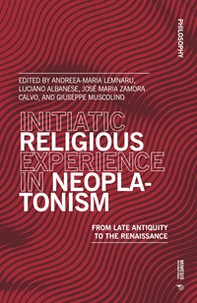 Initiatic religious experience in neoplatonism. From late antiquity to the Renaissance - Librerie.coop Initiatic religious experience in neoplatonism. From late antiquity to the Renaissance - Librerie.coop