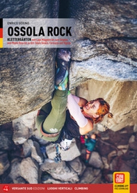 Ossola Rock. Falesie dal Lago Maggiore al Sempione, dal Monte Rosa alle Valli Devero, Formazza e Vigezzo. Ediz. tedesca - Librerie.coop