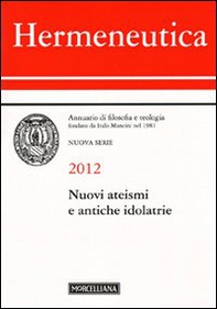 Hermeneutica. Annuario di filosofia e teologia (2012). Nuovi ateismi e antiche idolatrie - Librerie.coop