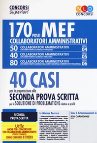 Concorso MEF. 170 collaboratori amministrativi. 40 casi per la preparazione alla seconda prova scritta per la soluzione di problematiche relative ai profili - Librerie.coop