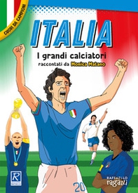 Italia. I più grandi giocatori. Cuori da campioni - Librerie.coop Italia. I più grandi giocatori. Cuori da campioni - Librerie.coop