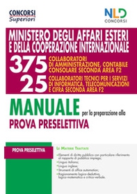 Manuale completo per la prova preselettiva per il Concorso 375 collaboratori di amministrazione contabile consolare seconda Area F2 + 25 collaboratori tecnici per i servizi di informatica, telecomunicazioni e cifra seconda Area F2 - Librerie.coop Manuale completo per la prova preselettiva per il Concorso 375 collaboratori di amministrazione contabile consolare seconda Area F2 + 25 collaboratori tecnici per i servizi di informatica, telecomunicazioni e cifra seconda Area F2 - Librerie.coop