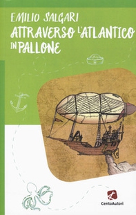 Attraverso l'Atlantico in pallone - Librerie.coop Attraverso l'Atlantico in pallone - Librerie.coop