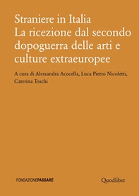 Straniere in Italia. La ricezione dal secondo dopoguerra delle arti e culture extraeuropee - Librerie.coop