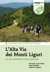 L'Alta Via dei Monti Liguri. Di un cammino e dell'amicizia. 4 settimane a piedi da Ventimiglia a La Spezia - Librerie.coop