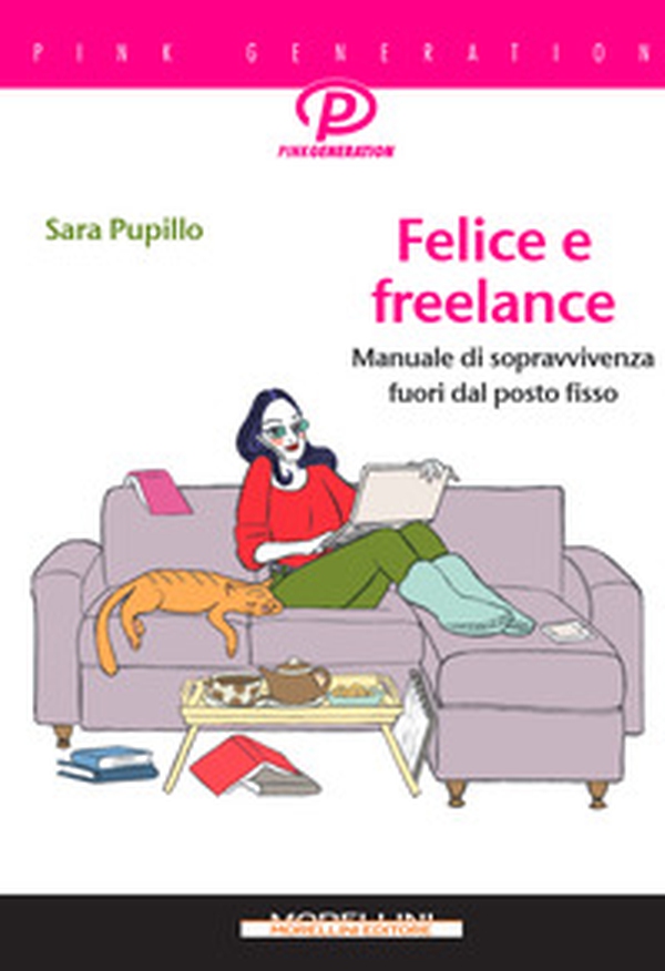 Felice e freelance. Manuale di sopravvivenza fuori dal posto fisso - Librerie.coop Felice e freelance. Manuale di sopravvivenza fuori dal posto fisso - Librerie.coop