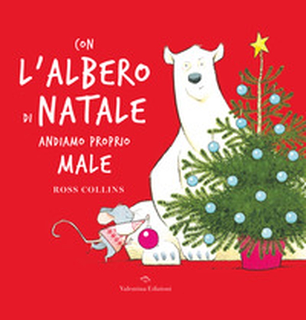 Con l'albero di Natale andiamo proprio male - Librerie.coop Con l'albero di Natale andiamo proprio male - Librerie.coop