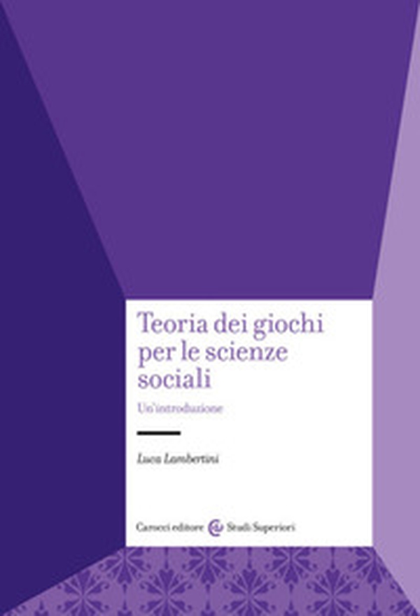 Teoria dei giochi per le scienze sociali. Un'introduzione - Librerie.coop Teoria dei giochi per le scienze sociali. Un'introduzione - Librerie.coop