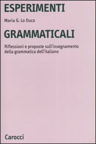 Esperimenti grammaticali. Riflessioni e proposte sull'insegnamento della grammatica dell'italiano - Librerie.coop
