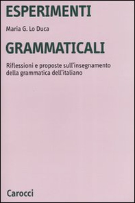 Esperimenti grammaticali. Riflessioni e proposte sull'insegnamento della grammatica dell'italiano - Librerie.coop Esperimenti grammaticali. Riflessioni e proposte sull'insegnamento della grammatica dell'italiano - Librerie.coop