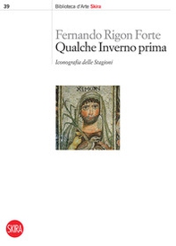 Qualche inverno prima. Iconografia delle stagioni - Librerie.coop