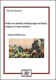 Profili socio-giuridici del Brigantaggio nel Sannio. La figura di Cosimo Giordano - Librerie.coop