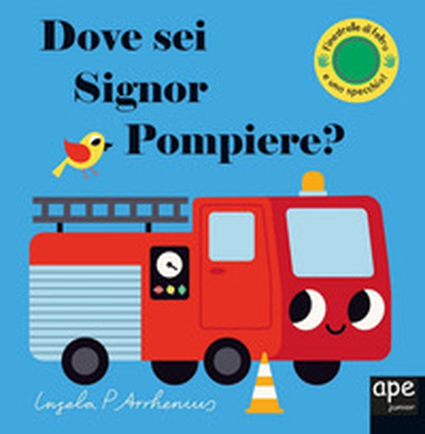 Dove sei, signor Pompiere? - Librerie.coop Dove sei, signor Pompiere? - Librerie.coop
