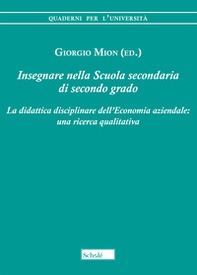 Insegnare nella scuola secondaria di secondo grado. La didattica disciplinare dell'economia aziendale: una ricerca qualitativa - Librerie.coop