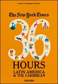 NYT. 36 hours. Latin America & The Caribbean - Librerie.coop