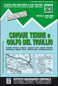 Carta n. 23 Cinque Terre e Golfo del Tigullio 1:50.000. Carta dei sentieri e dei rifugi - Librerie.coop