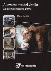 Allevamento del vitello. Da zero a sessanta giorni - Librerie.coop Allevamento del vitello. Da zero a sessanta giorni - Librerie.coop