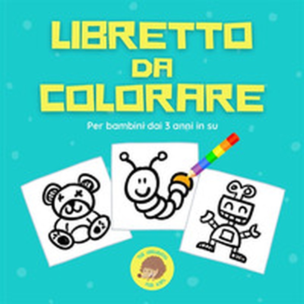 Libretto da colorare - Librerie.coop Libretto da colorare - Librerie.coop