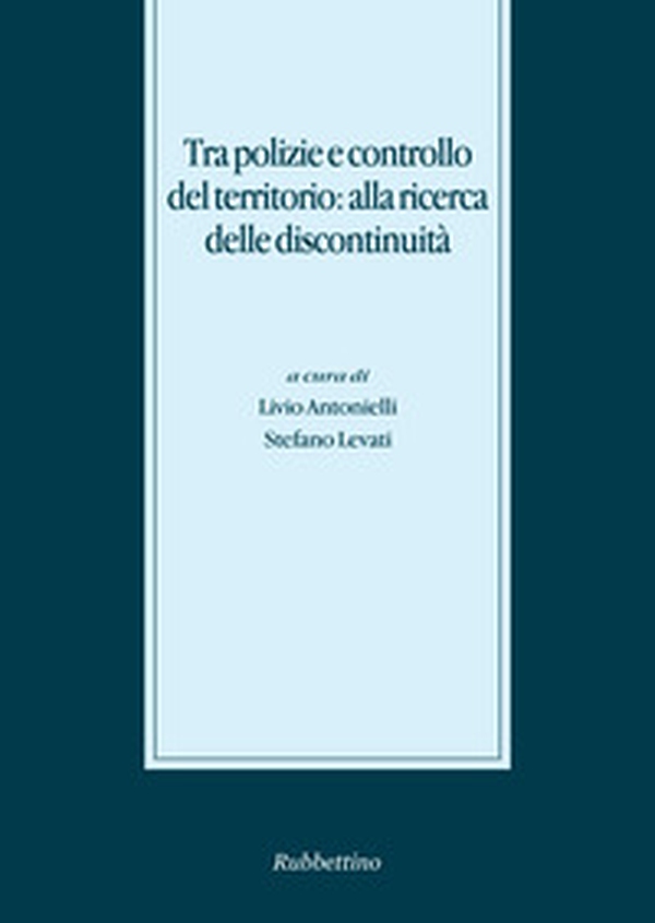 Tra polizie e controllo del territorio: alla ricerca delle discontinuità - Librerie.coop Tra polizie e controllo del territorio: alla ricerca delle discontinuità - Librerie.coop