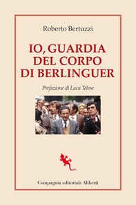 Io, guardia del corpo di Berlinguer - Librerie.coop