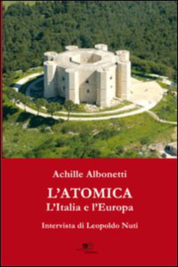 L'atomica l'Italia e l'Europa. Intervista di Leopoldo Nuti - Librerie.coop L'atomica l'Italia e l'Europa. Intervista di Leopoldo Nuti - Librerie.coop