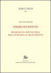 Omero sconfitto. Ricerche sul mito di Troia dall'antichità al Rinascimento - Librerie.coop