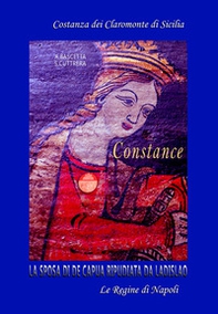 Costantia. Costanza dei Claromonte o Chiaromonte di Sicilia. La sposa di De Capua ripudiata da re Ladislao - Librerie.coop