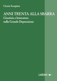 Anni Trenta alla sbarra. Giustizia e letteratura nella Grande Depressione - Librerie.coop
