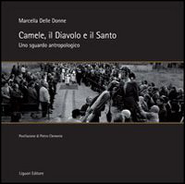Camele, il diavolo e il santo. Uno sguardo antropologico - Librerie.coop Camele, il diavolo e il santo. Uno sguardo antropologico - Librerie.coop