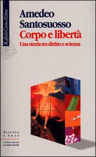 Corpo e libertà. Una storia tra diritto e scienza - Librerie.coop