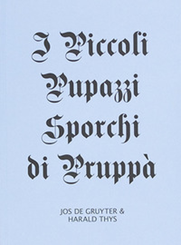 Jos De Gruyter & Harald Thys: i piccoli pupazzi sporchi di Pruppà - Librerie.coop Jos De Gruyter & Harald Thys: i piccoli pupazzi sporchi di Pruppà - Librerie.coop
