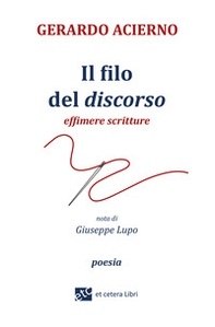 Il filo del discorso. Effimere scritture - Librerie.coop