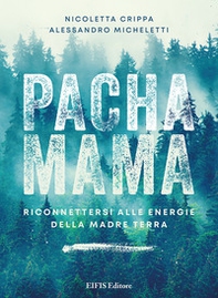 Pachamama. Riconnettersi alle Energie della Madre Terra - Librerie.coop Pachamama. Riconnettersi alle Energie della Madre Terra - Librerie.coop