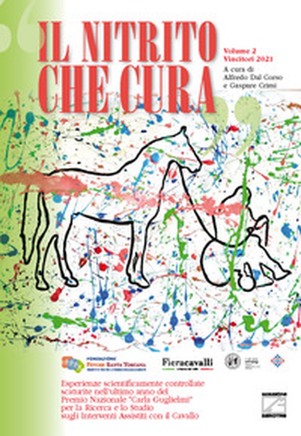 Il nitrito che cura. Esperienze scientificamente controllate scaturite nei primi tre anni del Premio Nazionale «Carla Guglielmi» per la ricerca e lo studio sugli interventi assistiti con il cavallo - Vol. 2 - Librerie.coop Il nitrito che cura. Esperienze scientificamente controllate scaturite nei primi tre anni del Premio Nazionale «Carla Guglielmi» per la ricerca e lo studio sugli interventi assistiti con il cavallo - Vol. 2 - Librerie.coop