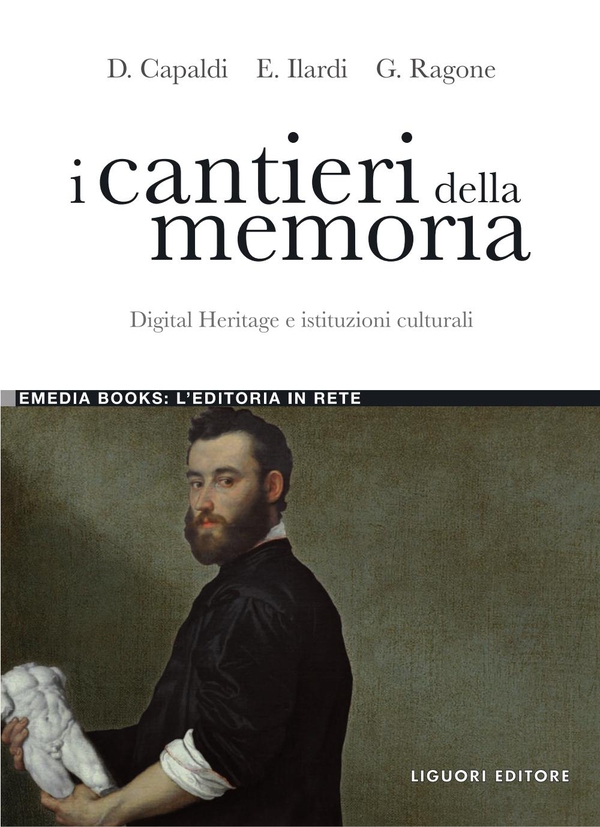 I cantieri della memoria. Digital Heritage e istituzioni culturali - Librerie.coop I cantieri della memoria. Digital Heritage e istituzioni culturali - Librerie.coop