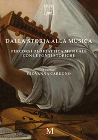 Dalla storia alla musica. Percorsi di didattica musicale con le fonti storiche - Librerie.coop
