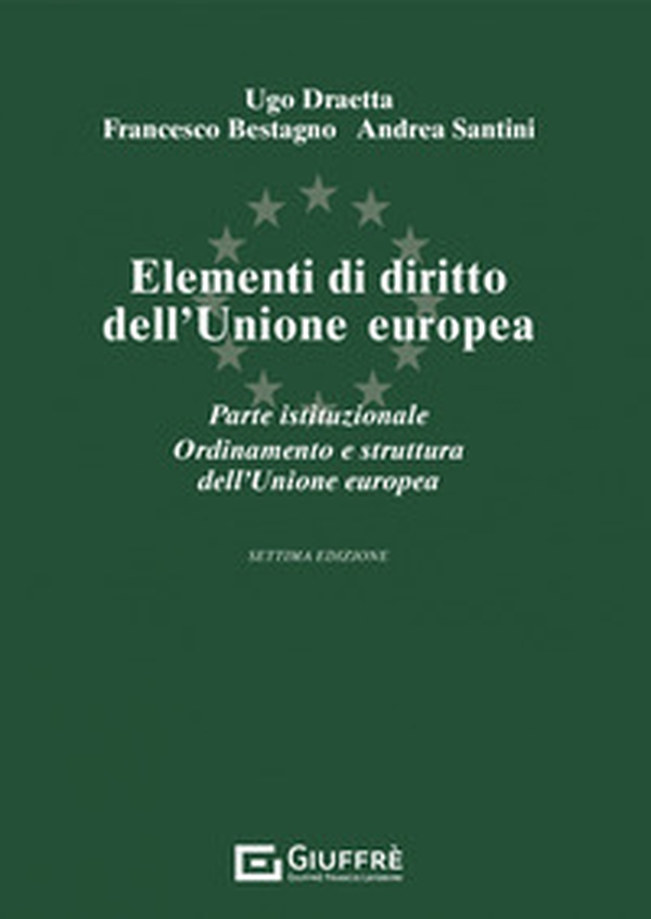 Elementi di diritto dell'Unione Europea. Parte istituzionale. Ordinamento e struttura dell'Unione Europea - Librerie.coop Elementi di diritto dell'Unione Europea. Parte istituzionale. Ordinamento e struttura dell'Unione Europea - Librerie.coop