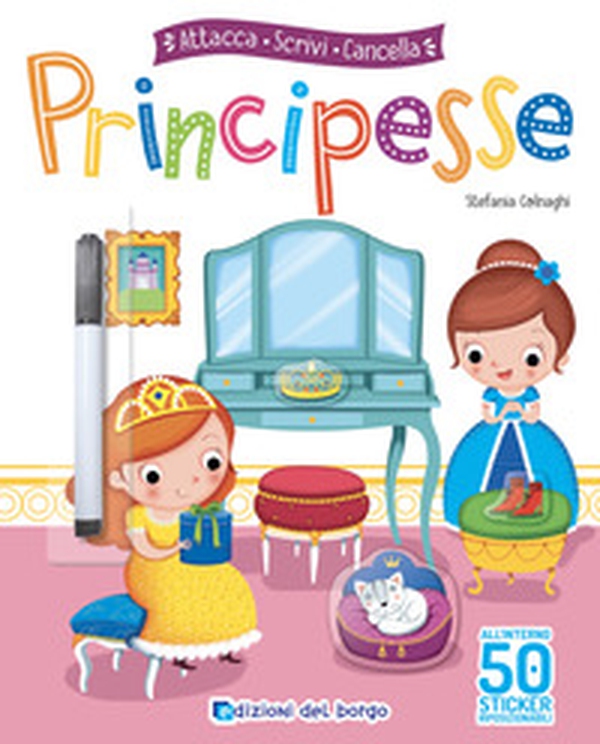 Principesse. Attacca, scrivi, cancella. Con adesivi - Librerie.coop Principesse. Attacca, scrivi, cancella. Con adesivi - Librerie.coop