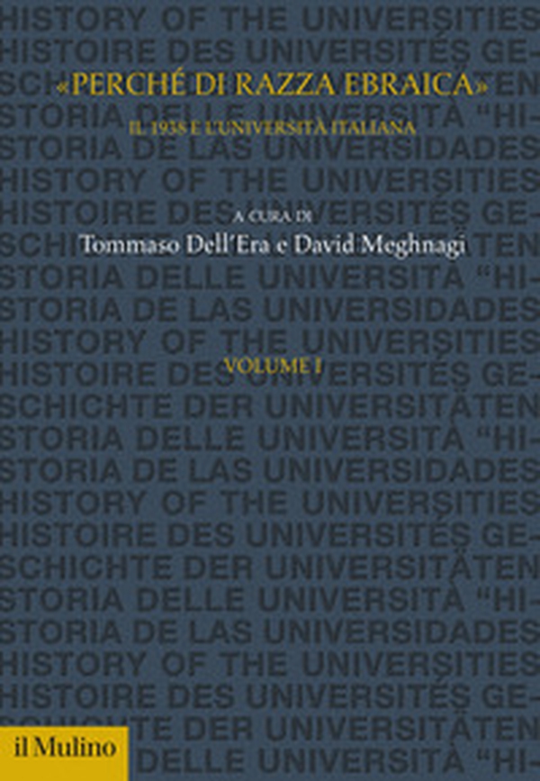 «Perché di razza ebraica». Il 1938 e l'università italiana - Vol. 1 - Librerie.coop «Perché di razza ebraica». Il 1938 e l'università italiana - Vol. 1 - Librerie.coop